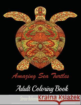 Amazing Sea Turtles: Adult Coloring Book Designs Mainland Publisher 9781950772919 Mainland Publisher