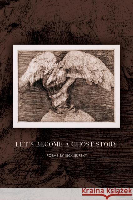 Let's Become a Ghost Story Rick Bursky 9781950774111 BOA Editions