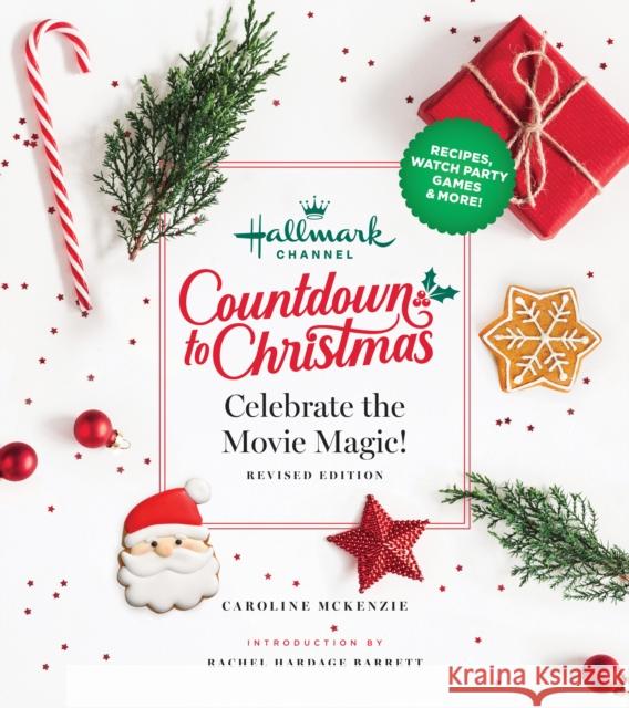 Hallmark Channel Countdown to Christmas: Celebrate the Movie Magic (REVISED EDITION) Caroline McKenzie 9781950785780 Hearst Home Books