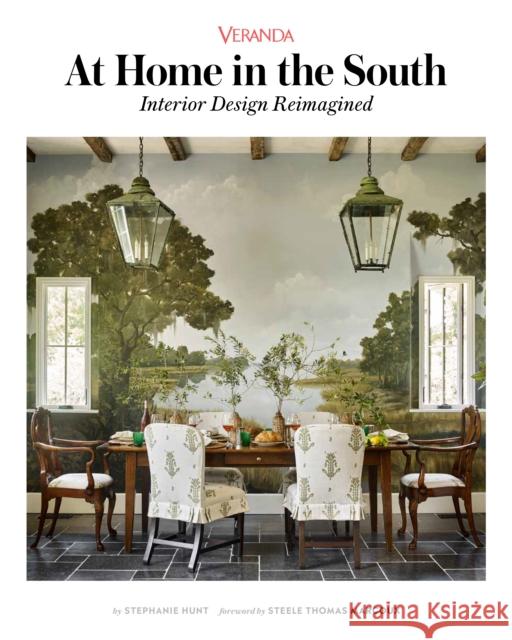 Veranda at Home in the South: Interior Design Reimagined Stephanie Hunt Steele Thoma 9781950785803 Hearst Home