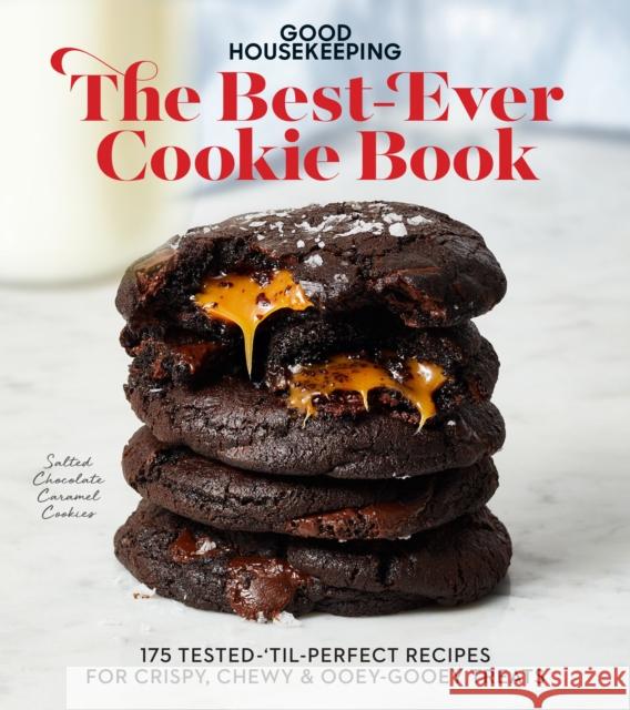 Good Housekeeping the Best-Ever Cookie Book: 175 Tested-'Til-Perfect Recipes for Crispy, Chewy & Ooey-Gooey Treats Good Housekeeping 9781950785889 Hearst Home