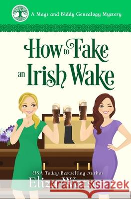 How to Fake an Irish Wake: A Cozy Mystery Set in Ireland Eliza Watson 9781950786046