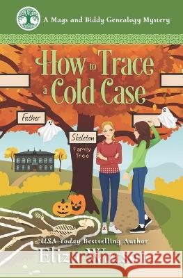 How to Trace a Cold Case Eliza Watson   9781950786121