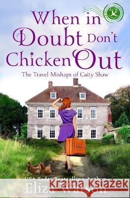 When in Doubt Don't Chicken Out Eliza Watson 9781950786992 Elizabeth Watson