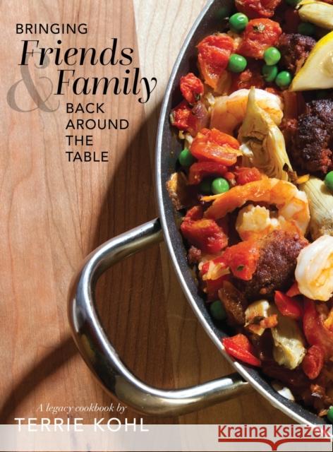 Bringing Friends and Family Back Around the Table Terrie Kohl 9781950790111