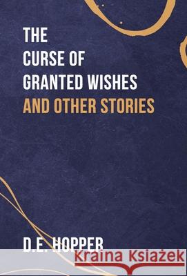 The Curse of Granted Wishes D. E. Hopper 9781950794690 Deeds Publishing