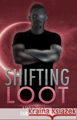 Shifting Loot Danielle Forrest 9781950795123 Eternal Scribe Publishing.