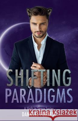 Shifting Paradigms Danielle Forrest 9781950795147 Eternal Scribe Publishing.