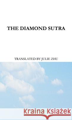 The Diamond Sutra: The Perfection of Wisdom Jingangjing Buddha                                   Julie Zhu 9781950797783 Bamboo & Pine Press