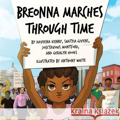 Breonna Marches Through Time Shatyia Givens Geralyn Hooks Anthony White 9781950807079 Shout Mouse Press, Inc.