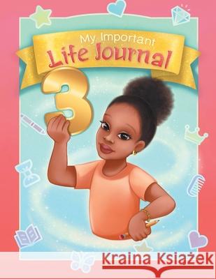 My Important Life Journal 3 Ari Ella Milena Matic 9781950817917 Power Corner Press