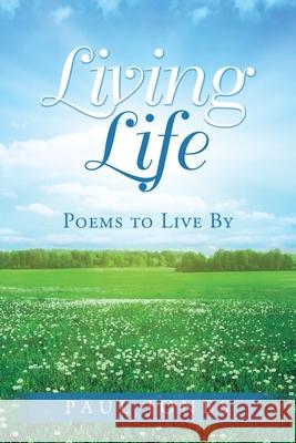 Living Life: Poems to Live By Paul Jones   9781950818228 Rushmore Press LLC