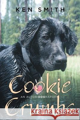 Cookie Crumbs: An Autobidography Ken Smith 9781950818693 Rushmore Press LLC