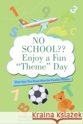 No School Enjoy a Fun Theme Day Wilson-Battiss, Barbara 9781950818761 Rushmore Press LLC