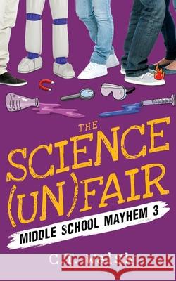 The Science (Un)Fair C. T. Walsh 9781950826025 Clifford Walsh