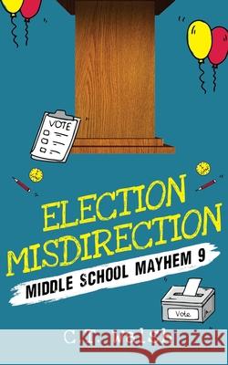 Election Misdirection C. T. Walsh 9781950826087 Farcical Press