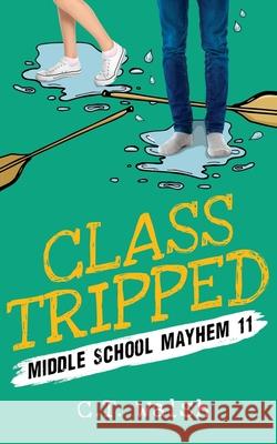 Class Tripped C. T. Walsh 9781950826186 Farcical Press