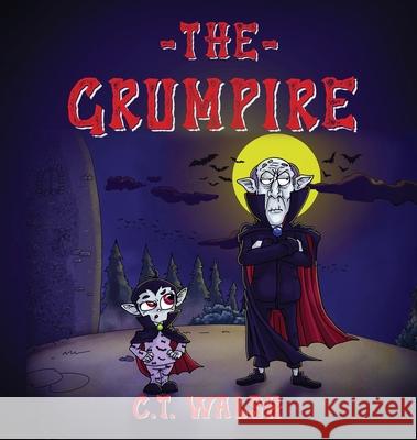The Grumpire C T Walsh 9781950826353 Farcical Press