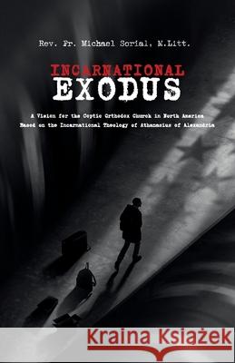 Incarnational Exodus Michael Sorial 9781950831241 Agora University Press