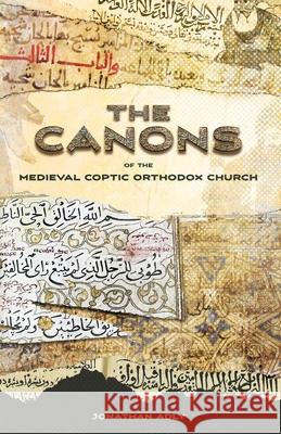 The Canons of the Medieval Coptic Orthodox Church Jonathan Adly 9781950831401