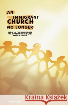 An Immigrant Church No Longer Shereen Marcus 9781950831517