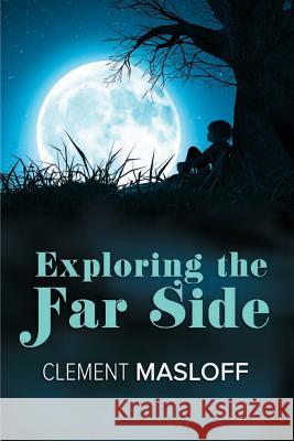 Exploring the Far Side Clement Masloff 9781950850075