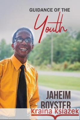 Guidance Of The Youth Jaheim Royster 9781950850631 Mulberry Books