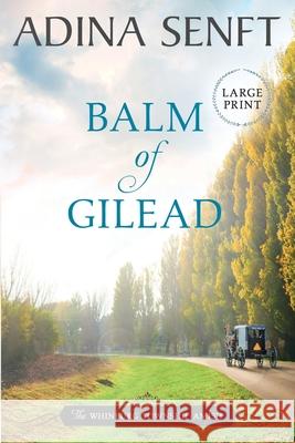 Balm of Gilead: Amish Romance Large Print Adina Senft 9781950854295 Moonshell Books, Inc.