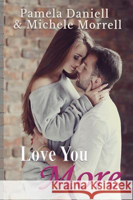 Love You More Pamela Daniell Michele Morrell 9781950857005 Author Pamela Daniell