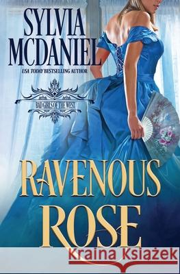 Ravenous Rose: Western Historical Romance Sylvia McDaniel 9781950858507 Virtual Bookseller