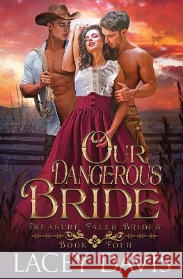 Our Dangerous Bride Lacey Davis 9781950858910