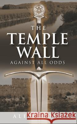 The Temple Wall: Against All Odds Alex Bloch 9781950860371