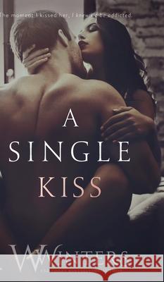 A Single Kiss W. Winters Willow Winters 9781950862115 Willow Winters Publishing LLC