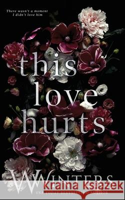 This Love Hurts W. Winters Willow Winters 9781950862825 Willow Winters Publishing LLC