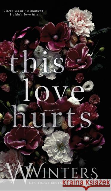 This Love Hurts W. Winters Willow Winters 9781950862832 Willow Winters Publishing LLC