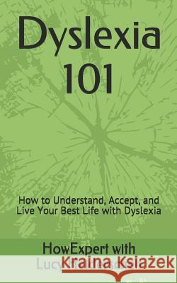 Dyslexia 101: How to Understand, Accept, and Live Your Best Life with Dyslexia Lucy Heiderscheit Howexpert 9781950864034 Hot Methods