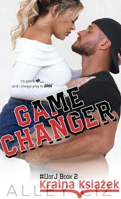 Game Changer: #UofJ2 Alley Ciz   9781950884704 House of Crazy Publishing LLC