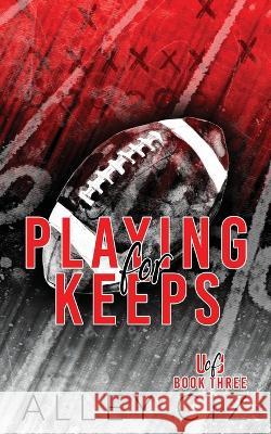 Playing For Keeps: Discreet Special Edition Alley Ciz 9781950884766 House of Crazy Publishing LLC