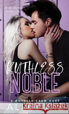 Ruthless Noble: The Royalty Crew #2 Alley Ciz   9781950884902 House of Crazy Publishing LLC