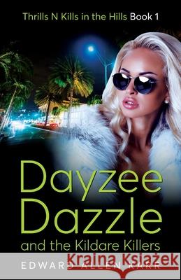 Dayzee Dazzle And The Kildare Killers Edward Allen Karr Jane Dixon-Smith 9781950886197 Lakeside Letters, LLC