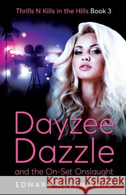 Dayzee Dazzle And The On-Set Onslaught Edward Allen Karr Jane Dixon-Smith 9781950886265 Lakeside Letters, LLC