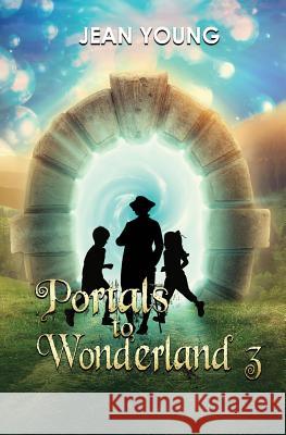 Portals to Wonderland 3 Jean Young 9781950890125