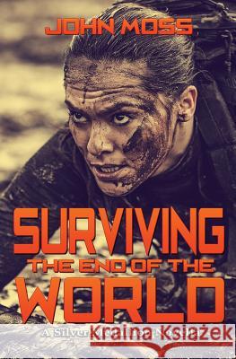 Surviving the End of the World: A Silver Medallion Novella John Moss 9781950890262