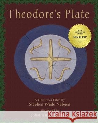 Theodore's Plate: A Christmas Fable Stephen Wade Nebgen, Jonathan Fitzgibbons 9781950890736