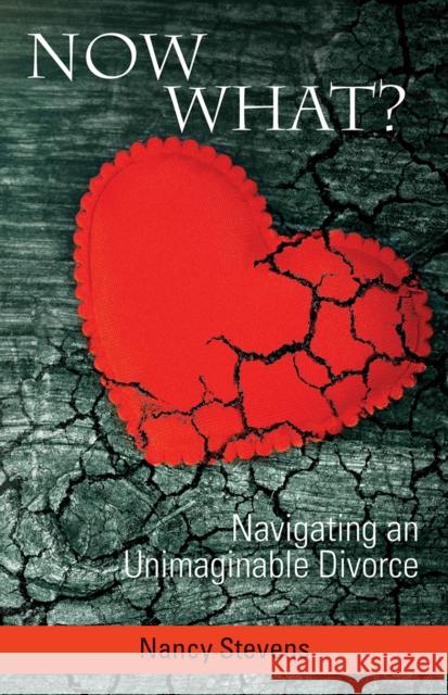 Now What?: Navigating an Unimaginable Divorce  9781950892501 Clovercroft Publishing