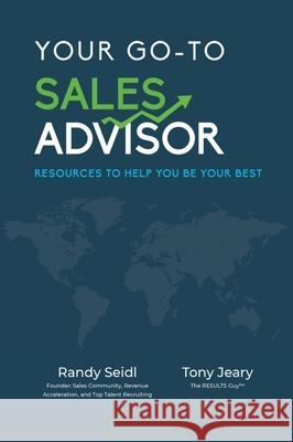 Your Go-To Sales Advisor: Resources to Help You Be Your Best Tony Jeary Randy Seidl 9781950892945 Clovercroft Publishing
