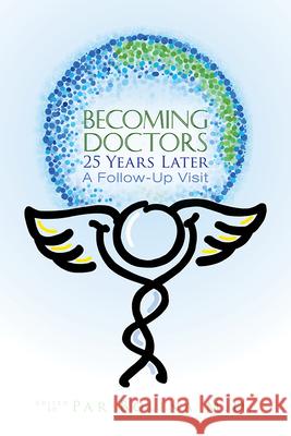 Becoming Doctors 25 Years Later: Twenty Five Physicians Sharing the Journey from Medical Student to Retirement Bolina, Par 9781950892983 Clovercroft Publishing