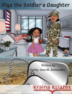 Mya the Soldier's Daughter Cathy-Ann Alexander Sam Pee 9781950894260 Hadassah's Crown Publishing