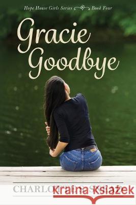 Gracie Goodbye Charlotte S Snead 9781950895069