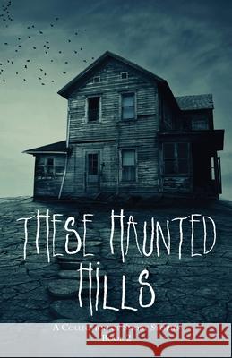 These Haunted Hills: A Collection of Short Stories Book 2 Inc Jan-Carol Publishing 9781950895533 Mountain Girl Press